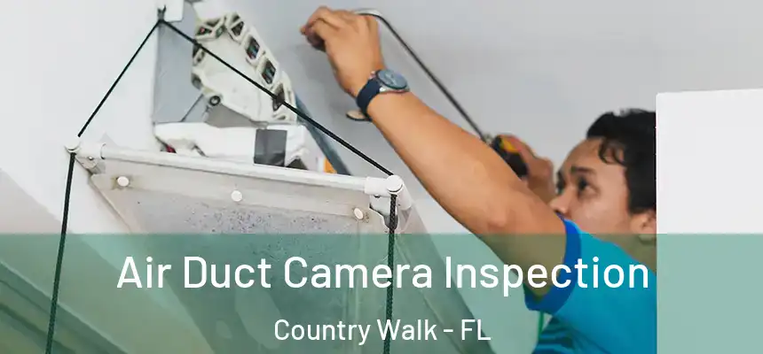 Air Duct Camera Inspection Country Walk - FL