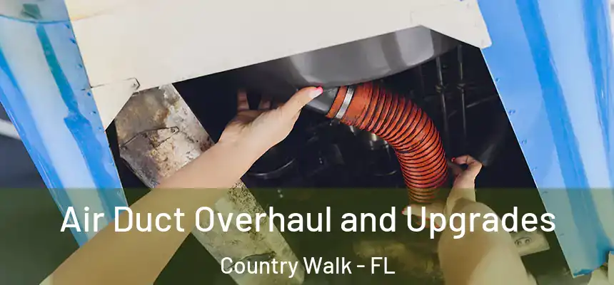 Air Duct Overhaul and Upgrades Country Walk - FL