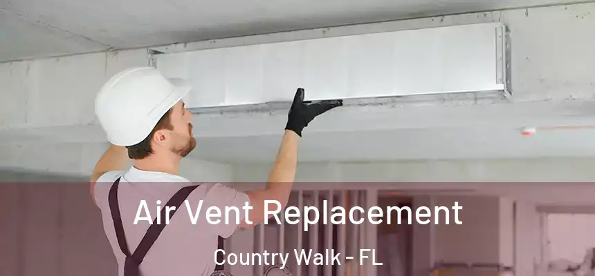 Air Vent Replacement Country Walk - FL
