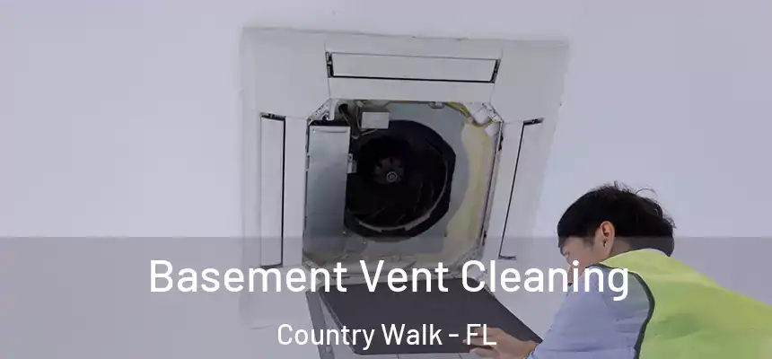 Basement Vent Cleaning Country Walk - FL