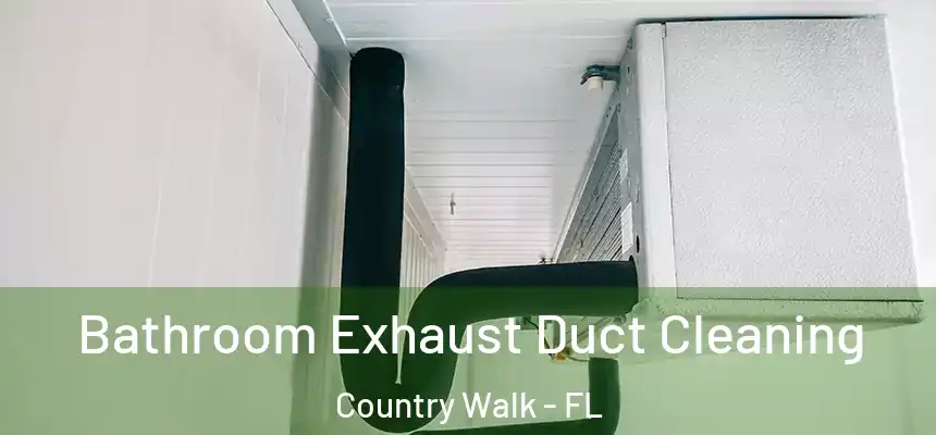 Bathroom Exhaust Duct Cleaning Country Walk - FL