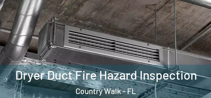 Dryer Duct Fire Hazard Inspection Country Walk - FL