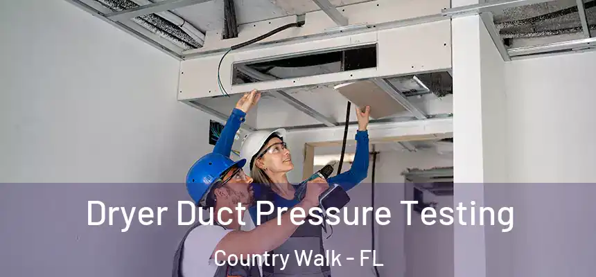 Dryer Duct Pressure Testing Country Walk - FL