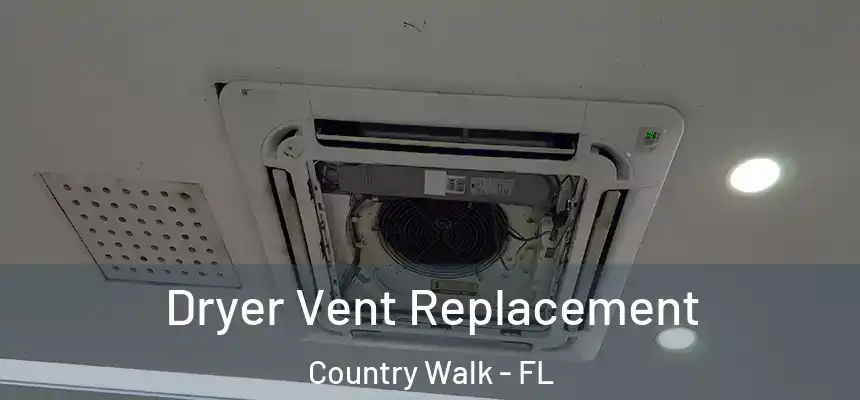 Dryer Vent Replacement Country Walk - FL
