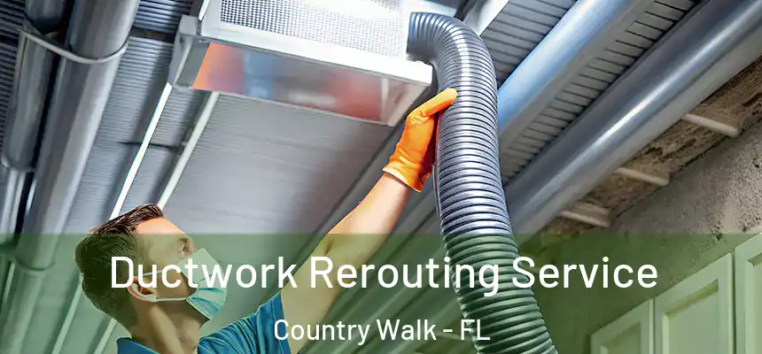 Ductwork Rerouting Service Country Walk - FL