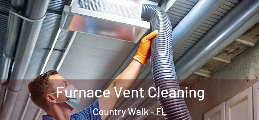  Furnace Vent Cleaning Country Walk - FL