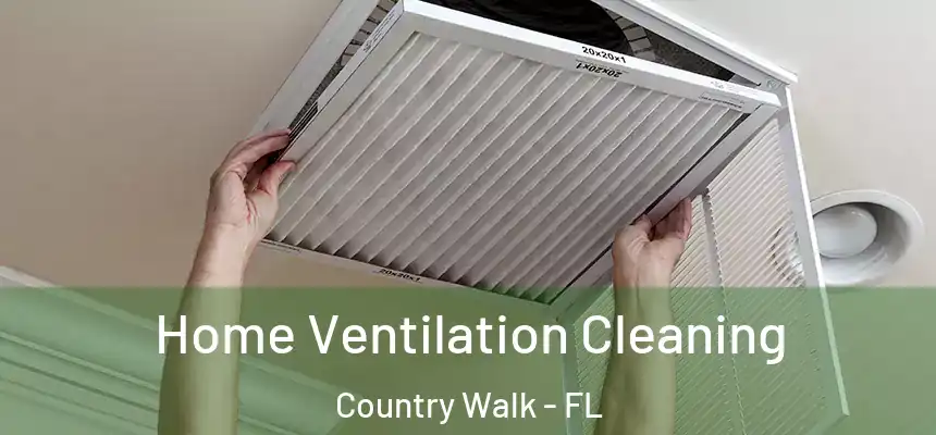 Home Ventilation Cleaning Country Walk - FL