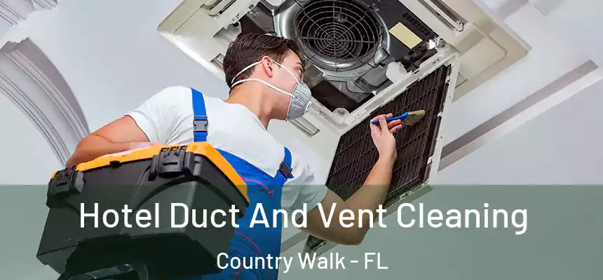 Hotel Duct And Vent Cleaning Country Walk - FL