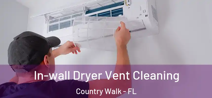  In-wall Dryer Vent Cleaning Country Walk - FL