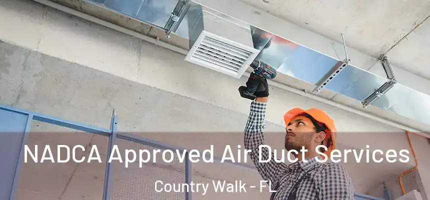 NADCA Approved Air Duct Services Country Walk - FL