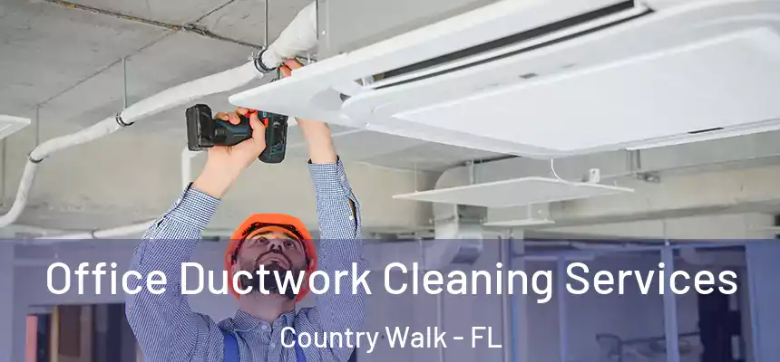 Office Ductwork Cleaning Services Country Walk - FL