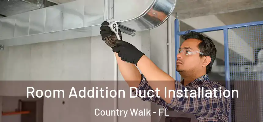 Room Addition Duct Installation Country Walk - FL