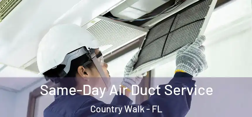 Same-Day Air Duct Service Country Walk - FL