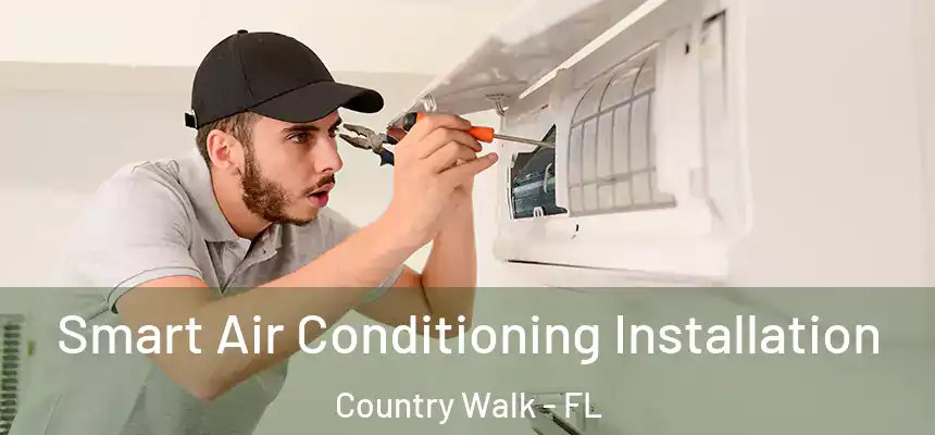  Smart Air Conditioning Installation Country Walk - FL
