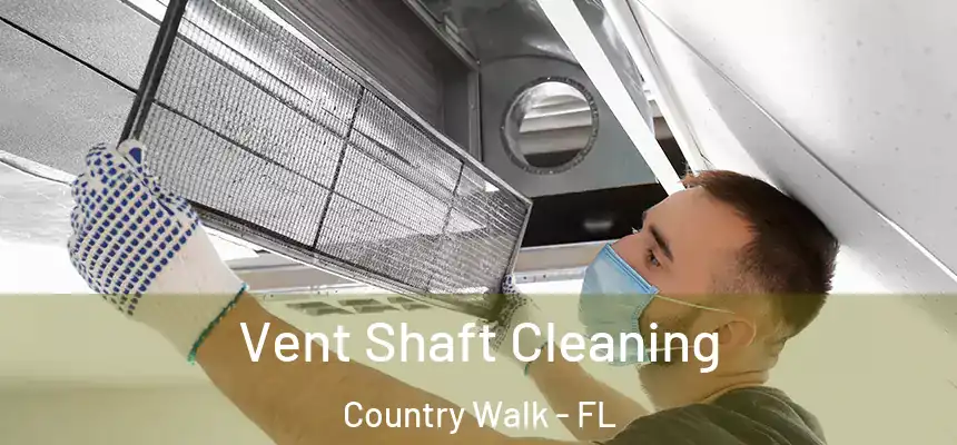  Vent Shaft Cleaning Country Walk - FL